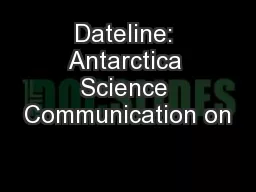 Dateline: Antarctica Science Communication on