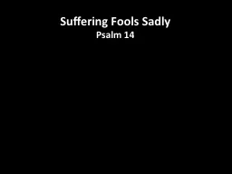 Suffering Fools Sadly Psalm 14