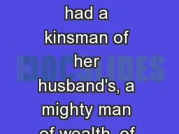 Ruth 2:1-3 – “And Naomi had a kinsman of her husband's, a mighty man of wealth, of