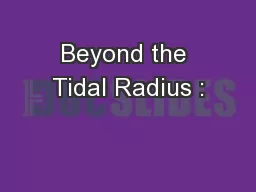 Beyond the Tidal Radius :