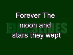 Forever The moon and stars they wept