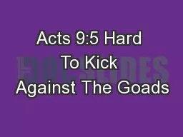 Acts 9:5 Hard To Kick Against The Goads