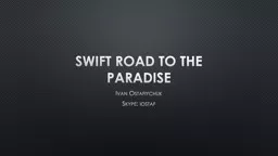 Swift road to the paradise