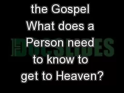 the Gospel What does a Person need to know to get to Heaven?