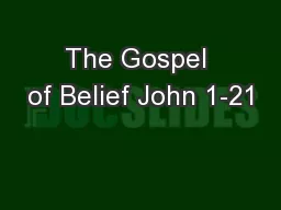 The Gospel of Belief John 1-21