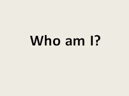 Who   am  I? I  am  _______________
