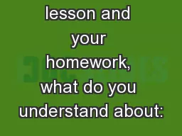 From last lesson and your homework, what do you understand about: