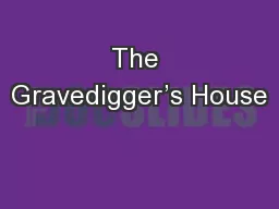 The Gravedigger’s House