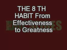 THE 8 TH  HABIT From Effectiveness to Greatness