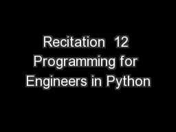 Recitation  12 Programming for Engineers in Python
