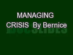 MANAGING CRISIS  By Bernice