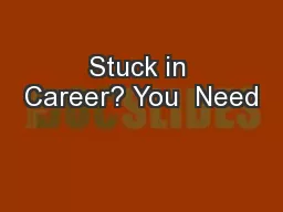 Stuck in Career? You  Need