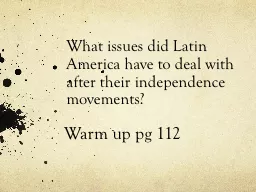 What issues did Latin America have to deal with after their independence movements?