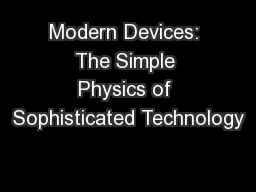 Modern Devices: The Simple Physics of Sophisticated Technology