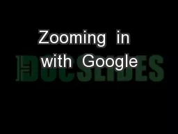 Zooming  in  with  Google