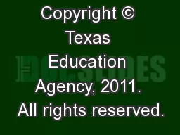 Copyright © Texas Education Agency, 2011. All rights reserved.