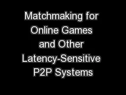 Matchmaking for Online Games and Other Latency-Sensitive P2P Systems