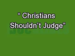 “ Christians Shouldn’t Judge”