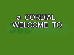 a  CORDIAL WELCOME  TO