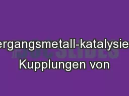 Übergangsmetall-katalysierte Kupplungen von