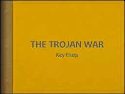 THE TROJAN WAR Key Facts