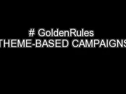 # GoldenRules THEME-BASED CAMPAIGNS