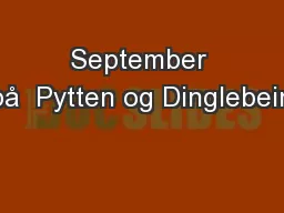 September på  Pytten og Dinglebein