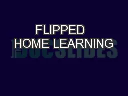 FLIPPED  HOME LEARNING