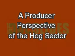 A Producer Perspective of the Hog Sector