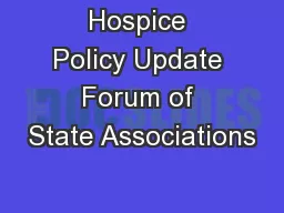 Hospice Policy Update Forum of State Associations