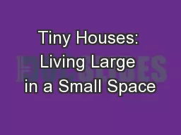 Tiny Houses: Living Large in a Small Space