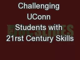 Challenging UConn Students with 21rst Century Skills