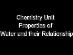 Chemistry Unit Properties of Water and their Relationship