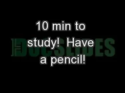 10 min to study!  Have a pencil!