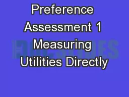 Preference Assessment 1 Measuring Utilities Directly