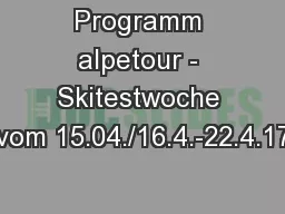 Programm alpetour - Skitestwoche vom 15.04./16.4.-22.4.17