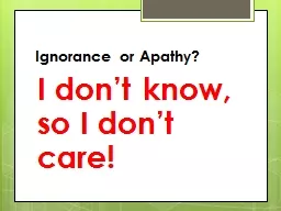 Ignorance  or Apathy? I don’t know, so I don’t care!