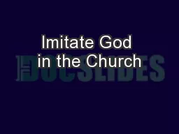 Imitate God in the Church