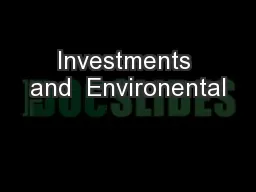 Investments and  Environental