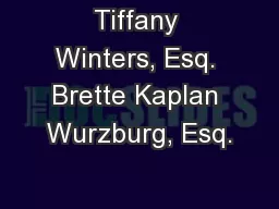 Tiffany Winters, Esq. Brette Kaplan Wurzburg, Esq.