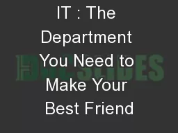 IT : The Department You Need to Make Your Best Friend