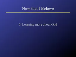 Now that I Believe 6. Learning more about God