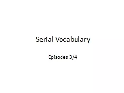 Serial Vocabulary  Episodes 3/4