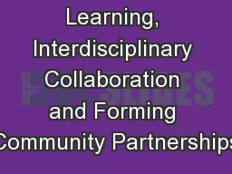 Experiential Learning, Interdisciplinary Collaboration and Forming Community Partnerships