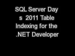 SQL Server Day s  2011 Table Indexing for the .NET Developer