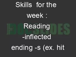 Skills  for the  week : Reading -inflected ending -s (ex. hit