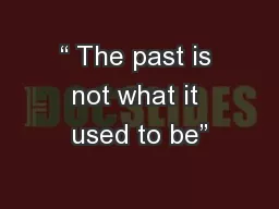 “ The past is not what it used to be”