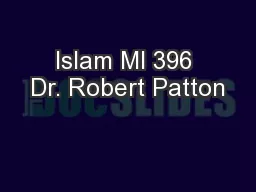 Islam MI 396 Dr. Robert Patton