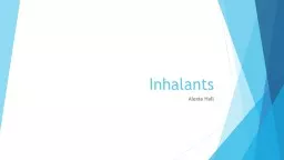 Inhalants Alexia Hall What Are Inhalants?