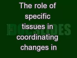 The role of specific tissues in coordinating changes in